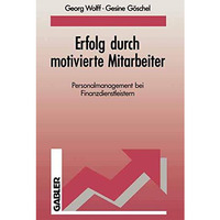 Erfolg durch motivierte Mitarbeiter: Personalmanagement bei Finanzdienstleistern [Paperback]