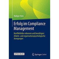 Erfolg im Compliance Management: Konfliktfelder erkennen und bew?ltigen: Arbeits [Paperback]