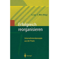 Erfolgreich Reorganisieren: Unternehmenskonzepte aus der Praxis [Paperback]