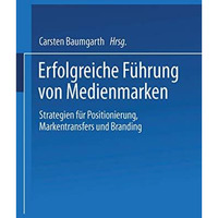 Erfolgreiche F?hrung von Medienmarken: Strategien f?r Positionierung, Markentran [Paperback]