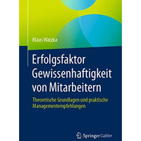 Erfolgsfaktor Gewissenhaftigkeit von Mitarbeitern: Theoretische Grundlagen und p [Paperback]