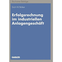 Erfolgsrechnung im industriellen Anlagengesch?ft: Ein dynamischer Ansatz auf Zah [Paperback]