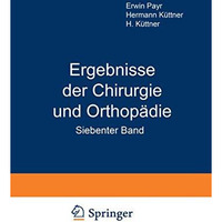 Ergebnisse der Chirurgie und Orthop?die: Siebenter Band [Paperback]