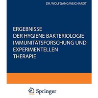 Ergebnisse der Hygiene Bakteriologie Immunit?tsforschung und Experimentellen The [Paperback]