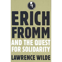 Erich Fromm and the Quest for Solidarity [Hardcover]