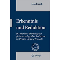 Erkenntnis und Reduktion: Die operative Entfaltung der ph?nomenologischen Redukt [Hardcover]