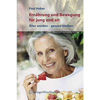 Ern?hrung und Bewegung f?r jung und alt: ?lter werden  gesund bleiben [Hardcover]