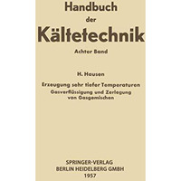 Erzeugung Sehr Tiefer Temperaturen: Gasverfl?ssigung und Zerlegung von Gasgemisc [Paperback]