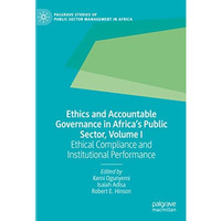 Ethics and Accountable Governance in Africa's Public Sector, Volume I: Ethical C [Hardcover]