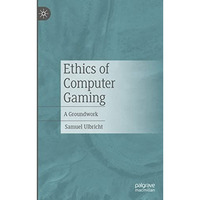 Ethics of Computer Gaming: A Groundwork [Paperback]