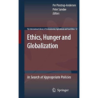 Ethics, Hunger and Globalization: In Search of Appropriate Policies [Hardcover]