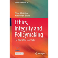 Ethics, Integrity and Policymaking: The Value of the Case Study [Hardcover]