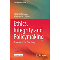 Ethics, Integrity and Policymaking: The Value of the Case Study [Paperback]