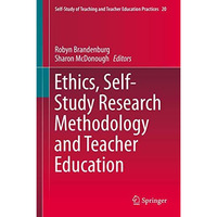 Ethics, Self-Study Research Methodology and Teacher Education [Hardcover]