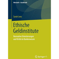 Ethische Geldinstitute: Normative Orientierungen und Kritik im Bankenwesen [Paperback]