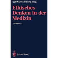 Ethisches Denken in der Medizin: Ein Lehrbuch [Paperback]