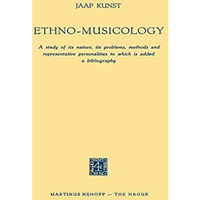 Ethno-Musicology: A study of its nature, its problems, methods and representativ [Paperback]