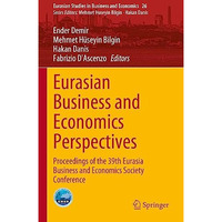 Eurasian Business and Economics Perspectives: Proceedings of the 39th Eurasia Bu [Hardcover]