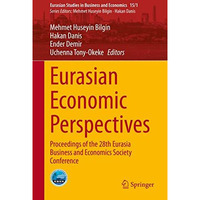 Eurasian Economic Perspectives: Proceedings of the 28th Eurasia Business and Eco [Hardcover]