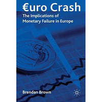 Euro Crash: The Implications of Monetary Failure in Europe [Paperback]