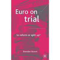 Euro on Trial: To Reform or Split Up? [Hardcover]