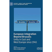 European Integration Beyond Brussels: Unity in East and West Europe Since 1945 [Hardcover]