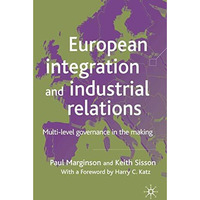 European Integration and Industrial Relations: Multi-Level Governance in the Mak [Paperback]