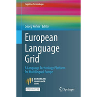 European Language Grid: A Language Technology Platform for Multilingual Europe [Hardcover]