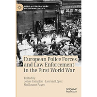 European Police Forces and Law Enforcement in the First World War [Paperback]