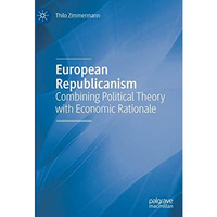 European Republicanism: Combining Political Theory with Economic Rationale [Hardcover]