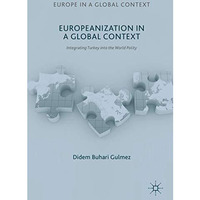 Europeanization in a Global Context: Integrating Turkey into the World Polity [Hardcover]