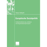 Europ?ische Sozialpolitik: Institutionalisierung, Leitideen und Organisationspri [Paperback]