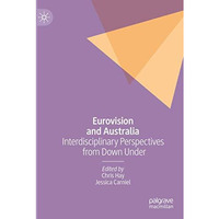 Eurovision and Australia: Interdisciplinary Perspectives from Down Under [Paperback]