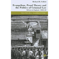 Evangelicalism, Penal Theory and the Politics of Criminal Law: Reform in England [Hardcover]