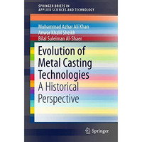 Evolution of Metal Casting Technologies: A Historical Perspective [Paperback]