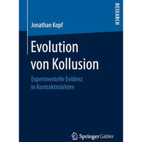 Evolution von Kollusion: Experimentelle Evidenz in Kontraktm?rkten [Paperback]