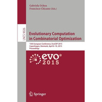 Evolutionary Computation in Combinatorial Optimization: 15th European Conference [Paperback]