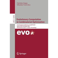 Evolutionary Computation in Combinatorial Optimization: 21st European Conference [Paperback]