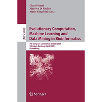 Evolutionary Computation, Machine Learning and Data Mining in Bioinformatics: 7t [Paperback]