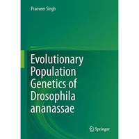 Evolutionary Population Genetics of Drosophila ananassae [Hardcover]