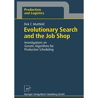 Evolutionary Search and the Job Shop: Investigations on Genetic Algorithms for P [Paperback]