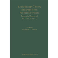 Evolutionary Theory and Processes: Modern Horizons: Papers in Honour of Eviatar  [Paperback]