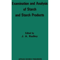 Examination and Analysis of Starch and Starch Products [Paperback]