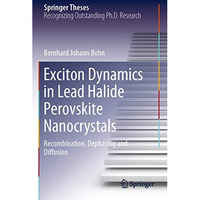 Exciton Dynamics in Lead Halide Perovskite Nanocrystals: Recombination, Dephasin [Paperback]