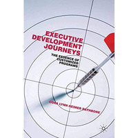 Executive Development Journeys: The Essence of Customized Programs [Paperback]