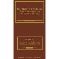 Exercise Testing: New Concepts for the New Century [Hardcover]