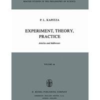 Experiment, Theory, Practice: Articles and Addresses [Paperback]