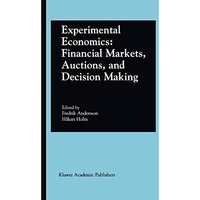 Experimental Economics: Financial Markets, Auctions, and Decision Making: Interv [Paperback]