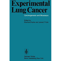 Experimental Lung Cancer: Carcinogenesis and Bioassays International Symposium H [Paperback]