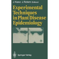 Experimental Techniques in Plant Disease Epidemiology [Paperback]